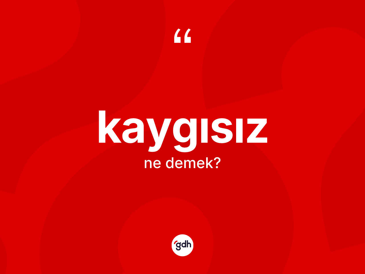 Kaygısız kelimesi nedir? Kaygısız kelimesinin özellikleri nelerdir?