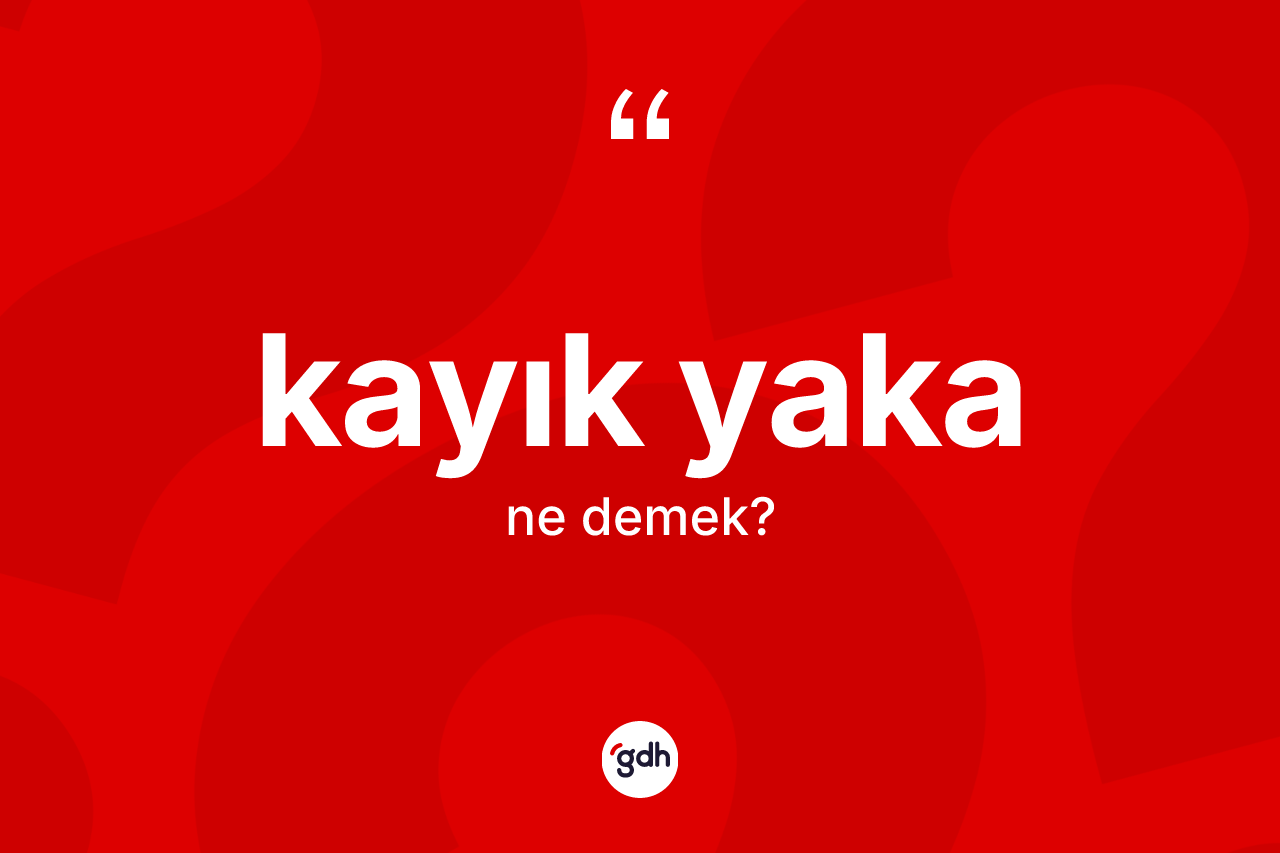 Kayık yaka kelimesi ne demek? Kayık yaka kelimesinin özellikleri nelerdir?