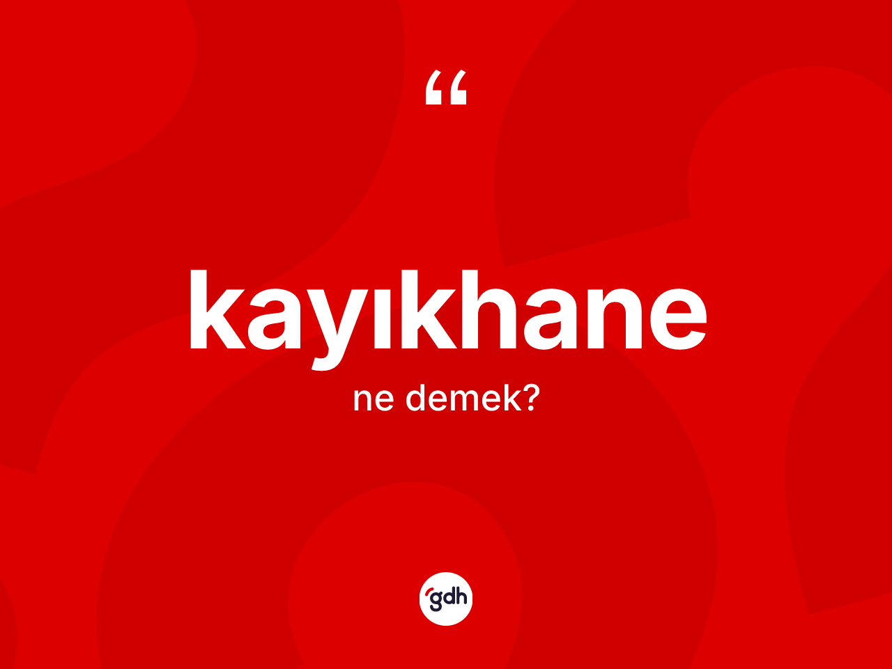 Kayıkhane ne anlama gelir? Kayıkhane kelimesinin TDK'ya göre açıklaması nedir?