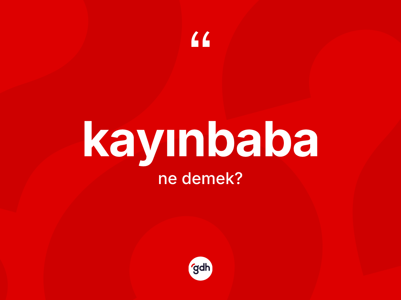 Kayınbaba kelimesinin tanımı nedir? Kayınbabanın halk arasındaki kullanımı nasıldır?