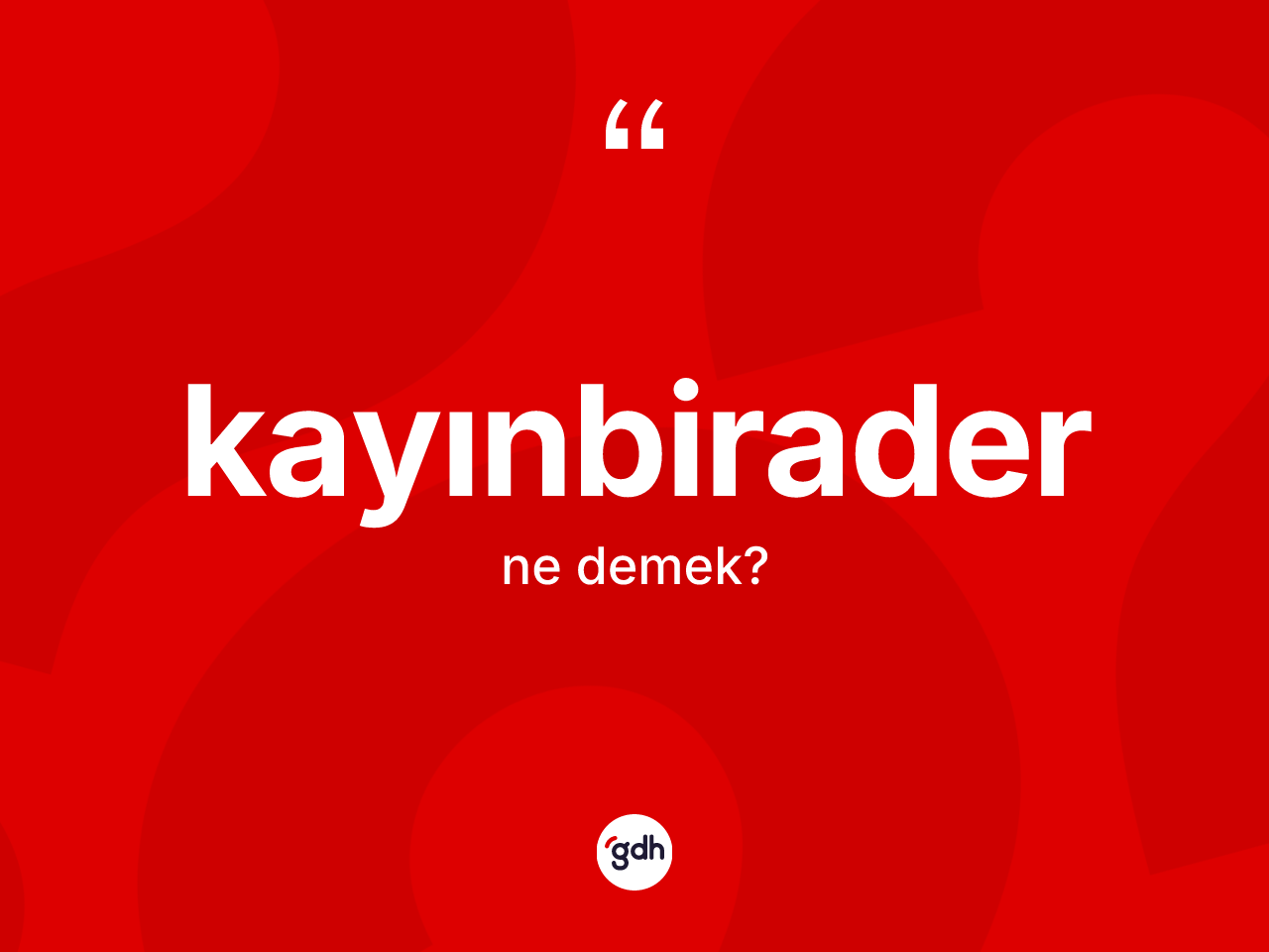 Kayınbirader kelimesinin tanımı nedir? Kayınbiraderin halk arasındaki kullanımı nasıldır?