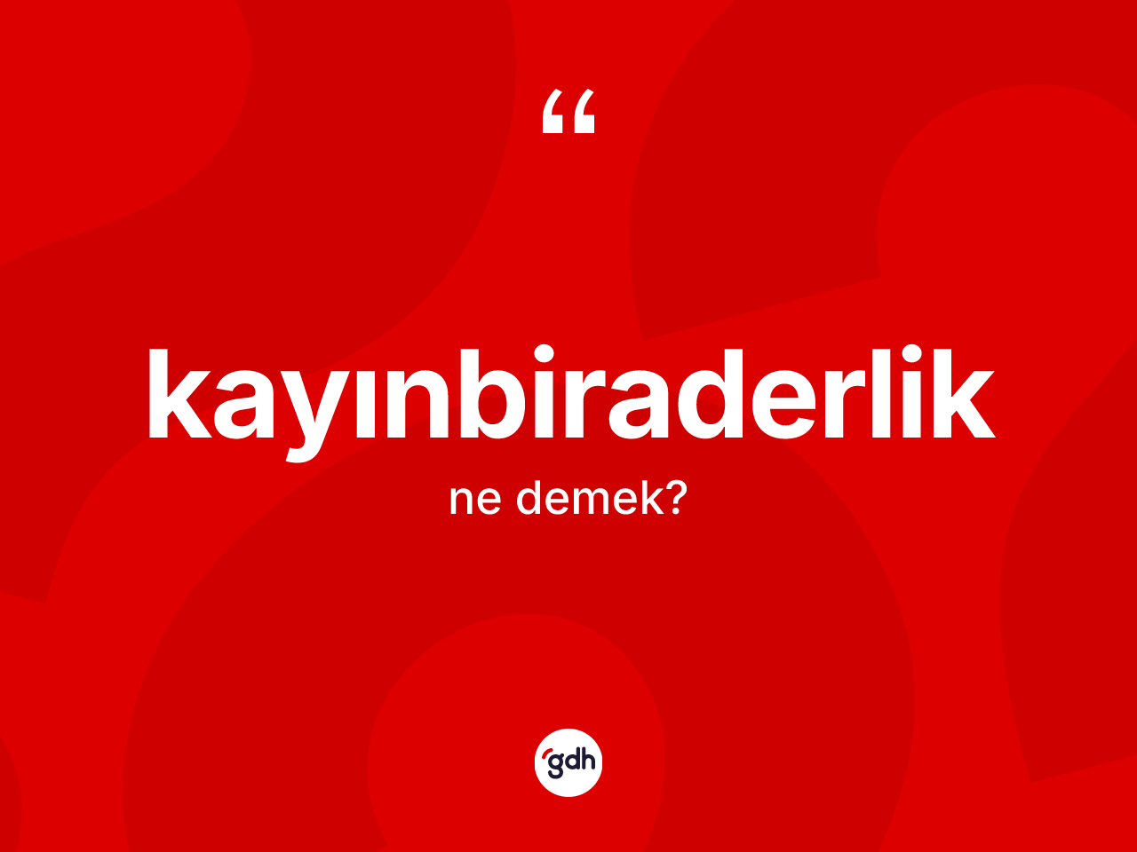Kayınbiraderlik kelimesi nedir? Kayınbiraderlik kelimesinin TDK anlamı nedir?