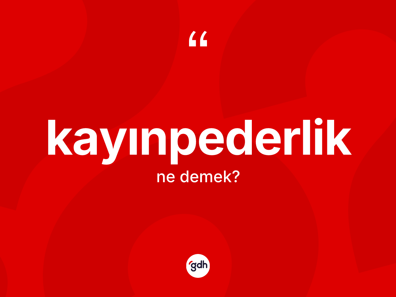 Kayınpederlik kelimesinin tanımı nedir? Kayınpederlik kelimesinin TDK anlamı nedir?