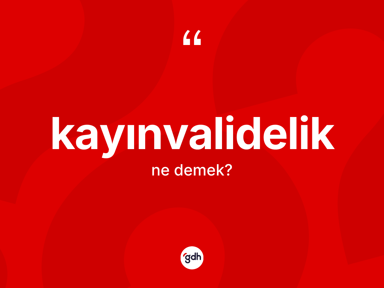Kayınvalidelik kelimesinin tanımı nedir? Kayınvalideliğin kısaca tanımı nedir?