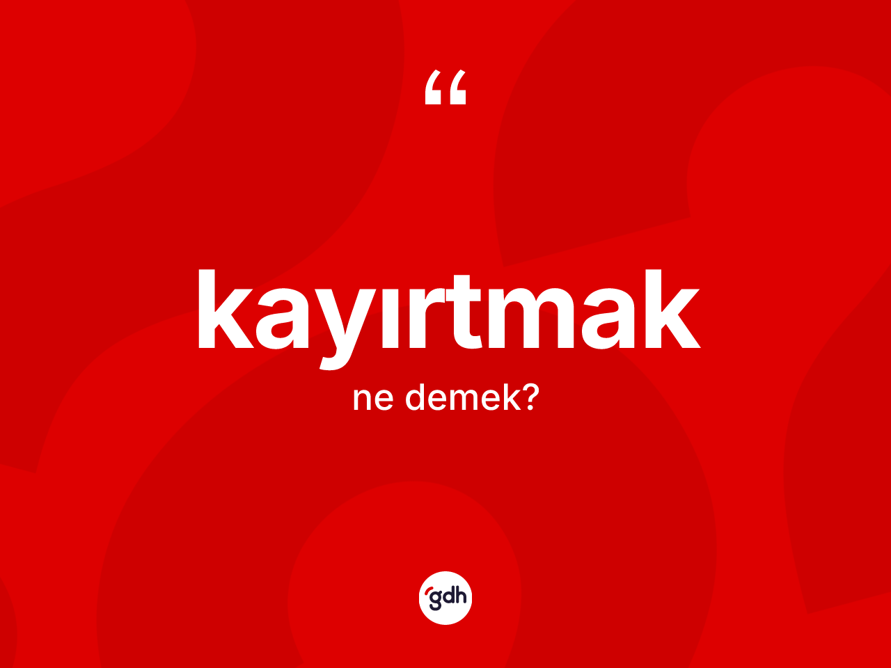 Kayırtmak kelimesi nedir? Kayırtmak kelimesinin kaç farklı anlamı var?