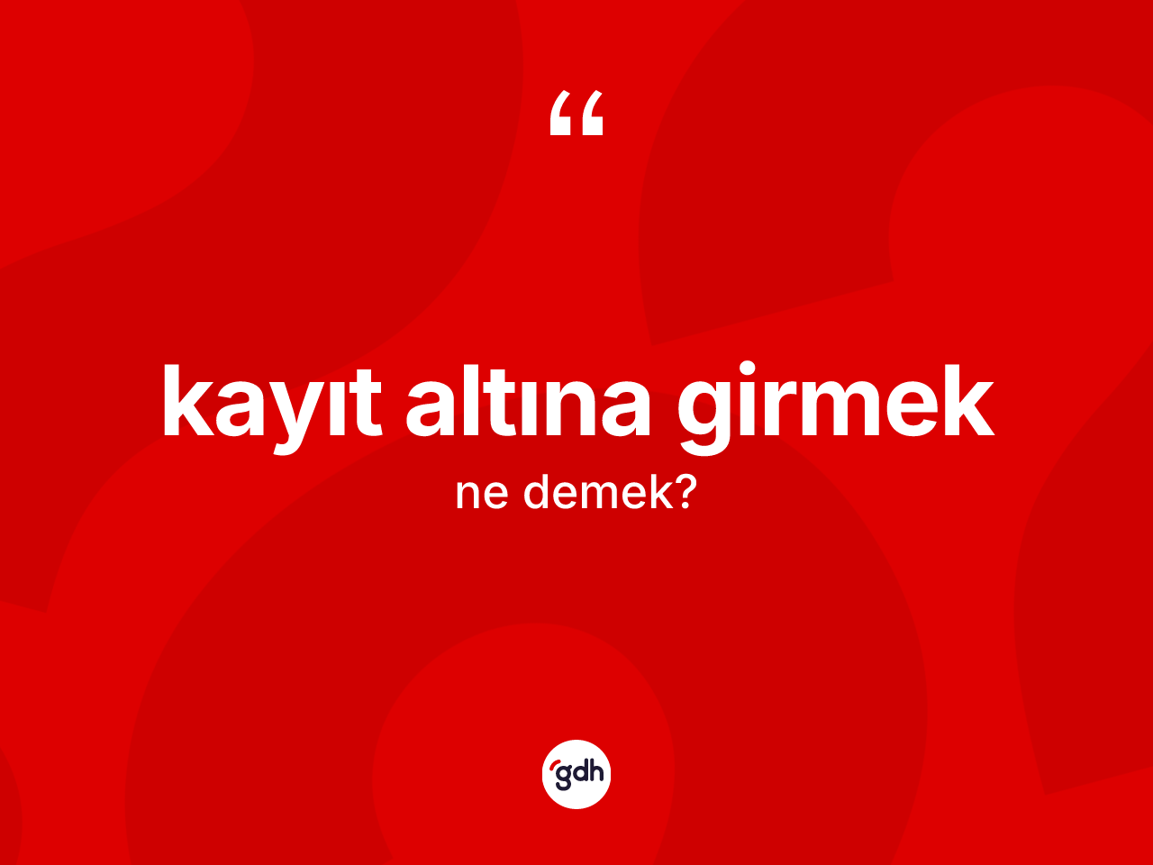 Kayıt altına girmek ifadesinin sözlükteki anlamı nedir? Kayıt altına girmek ifadesinin TDK'ya göre açıklaması nedir?