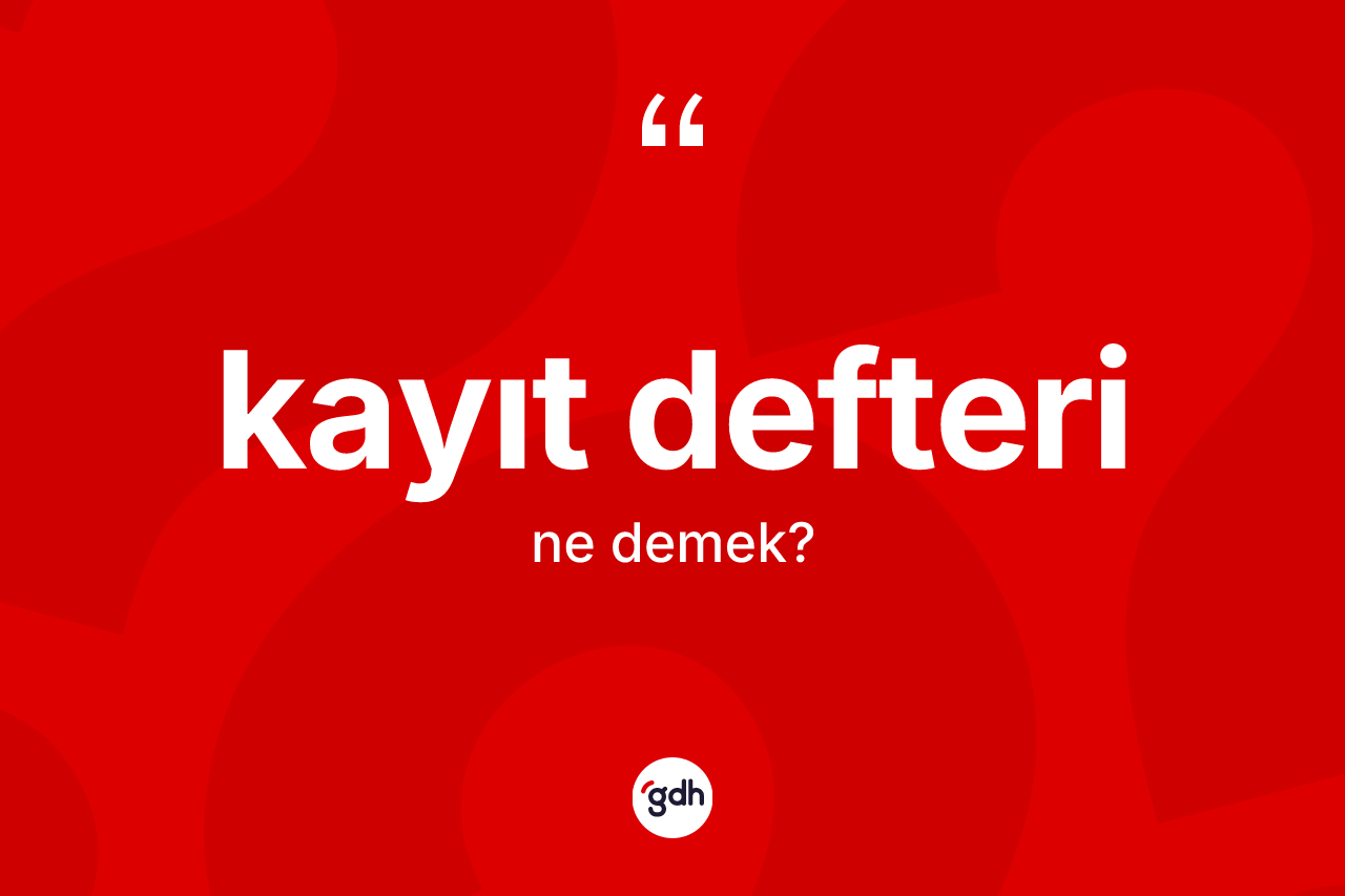 Kayıt defteri kelimesi ne demek?