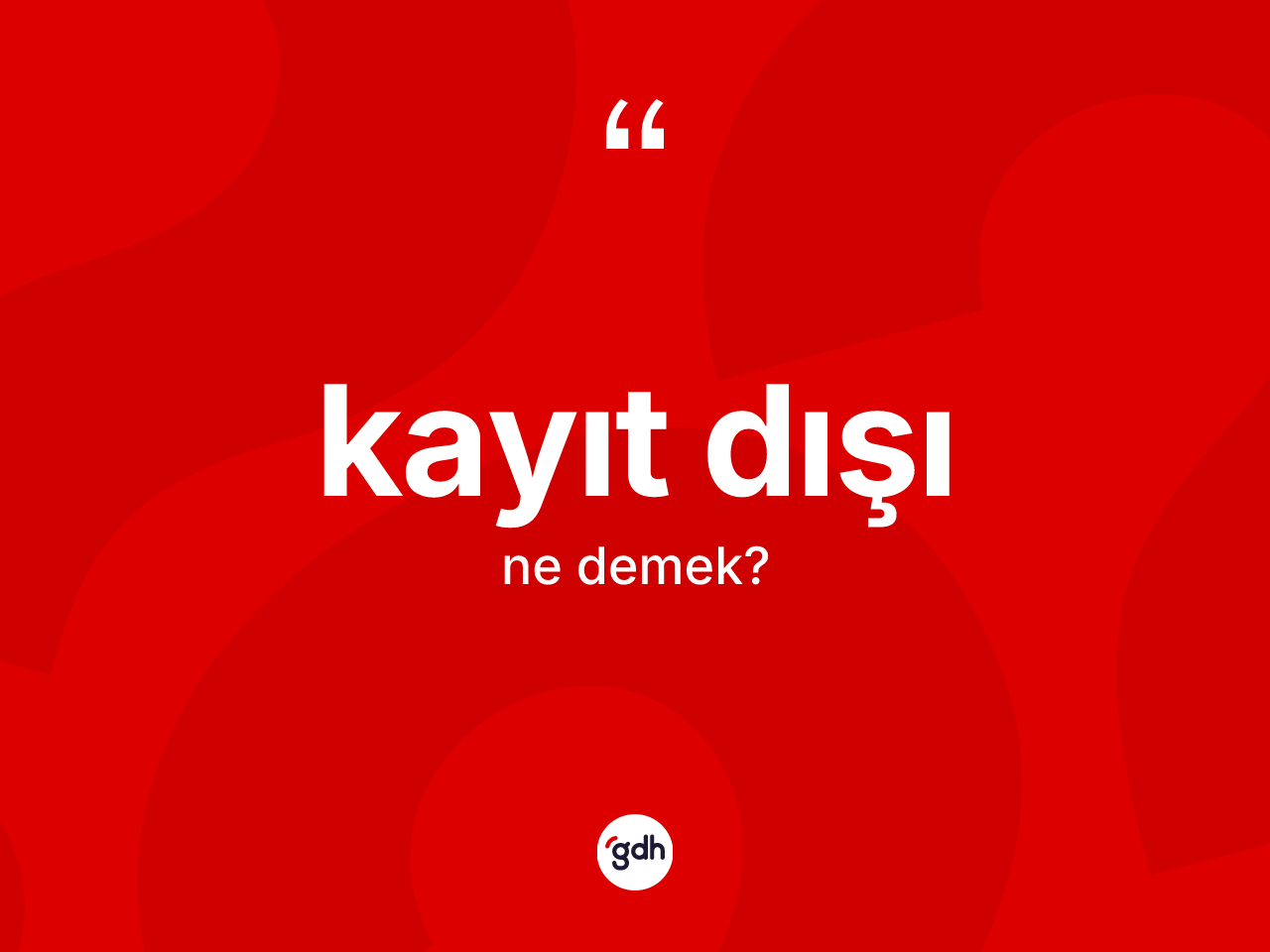 Kayıt dışı kelimesinin tanımı nedir? Kayıt dışının TDK'ya göre anlamı nedir?