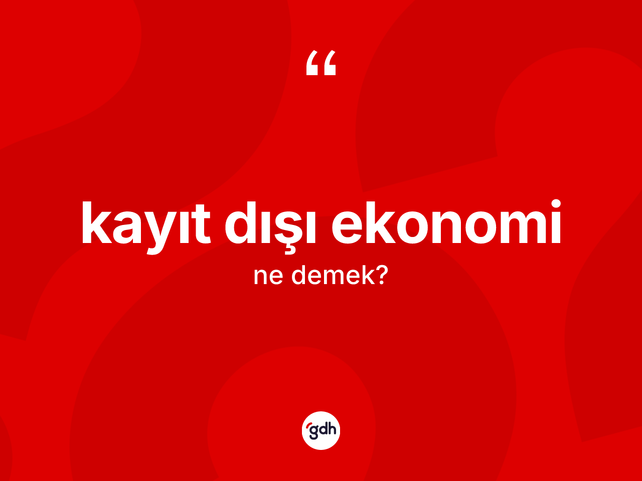 Kayıt dışı ekonomi kelimesi nedir? Kayıt dışı ekonominin TDK'ya göre anlamı nedir?