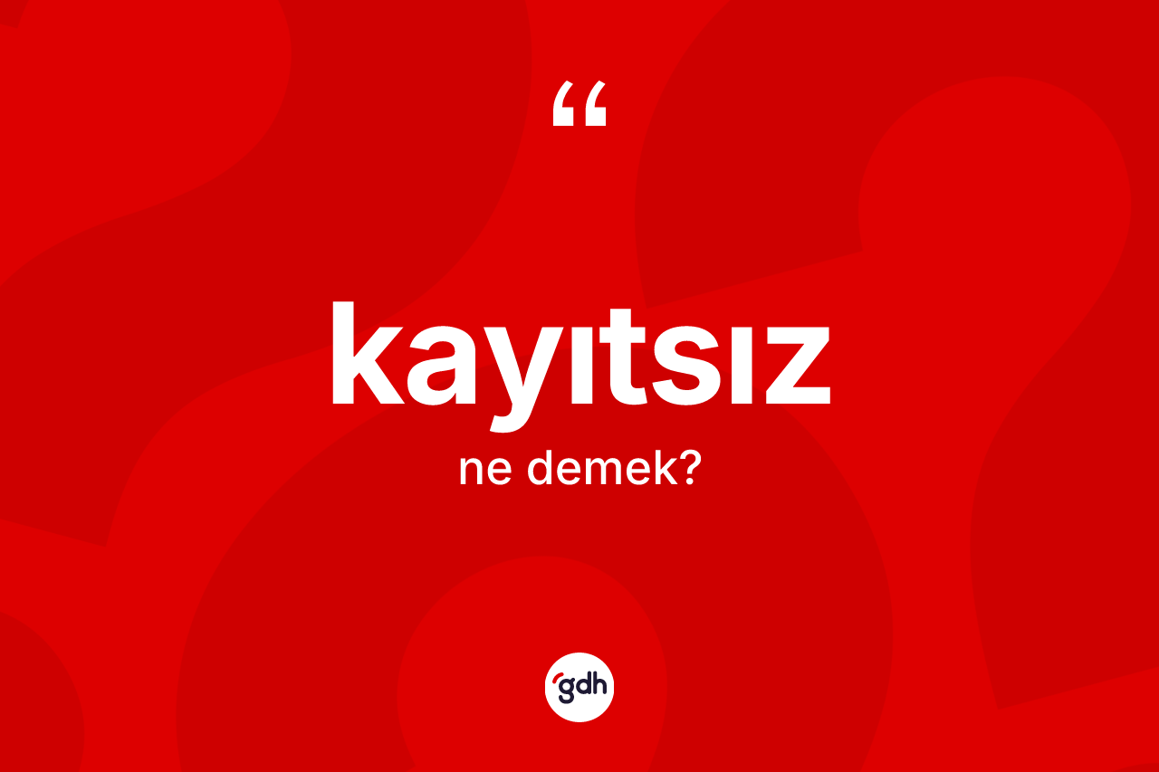 Kayıtsız ne anlama gelir? Kayıtsızın TDK'ya göre anlamı nedir?