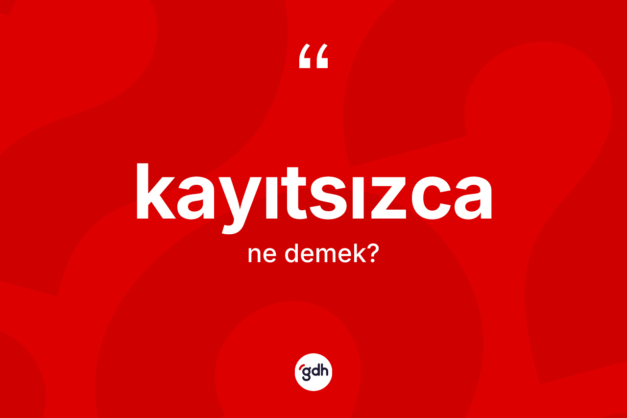 Kayıtsızca kelimesi ne anlama gelir? Kayıtsızcanın TDK'ya göre anlamı nedir?