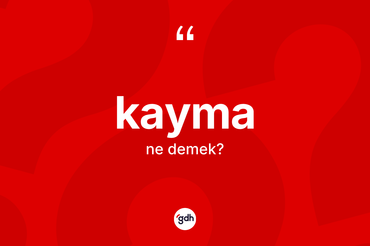 Kayma ne demek? Kayma kelimesinin kaç farklı anlamı var?