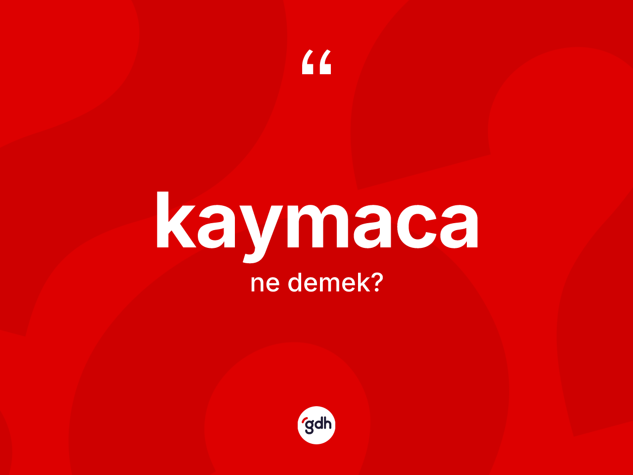 Kaymaca kelimesinin anlamı nedir? Kaymacanın sözlükteki anlamı nedir?