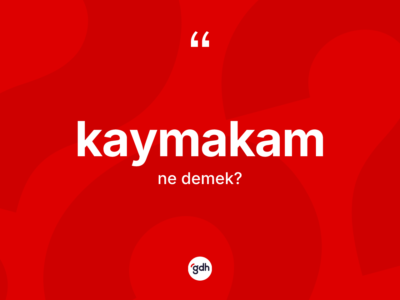 Kaymakam kelimesi ne anlama gelir? Kaymakamın kısaca tanımı nedir?