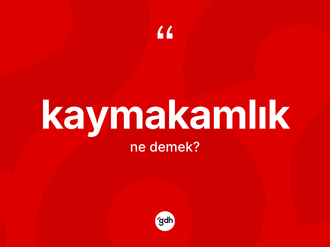 Kaymakamlık nedir? Kaymakamlık kelimesinin kaç farklı anlamı var?