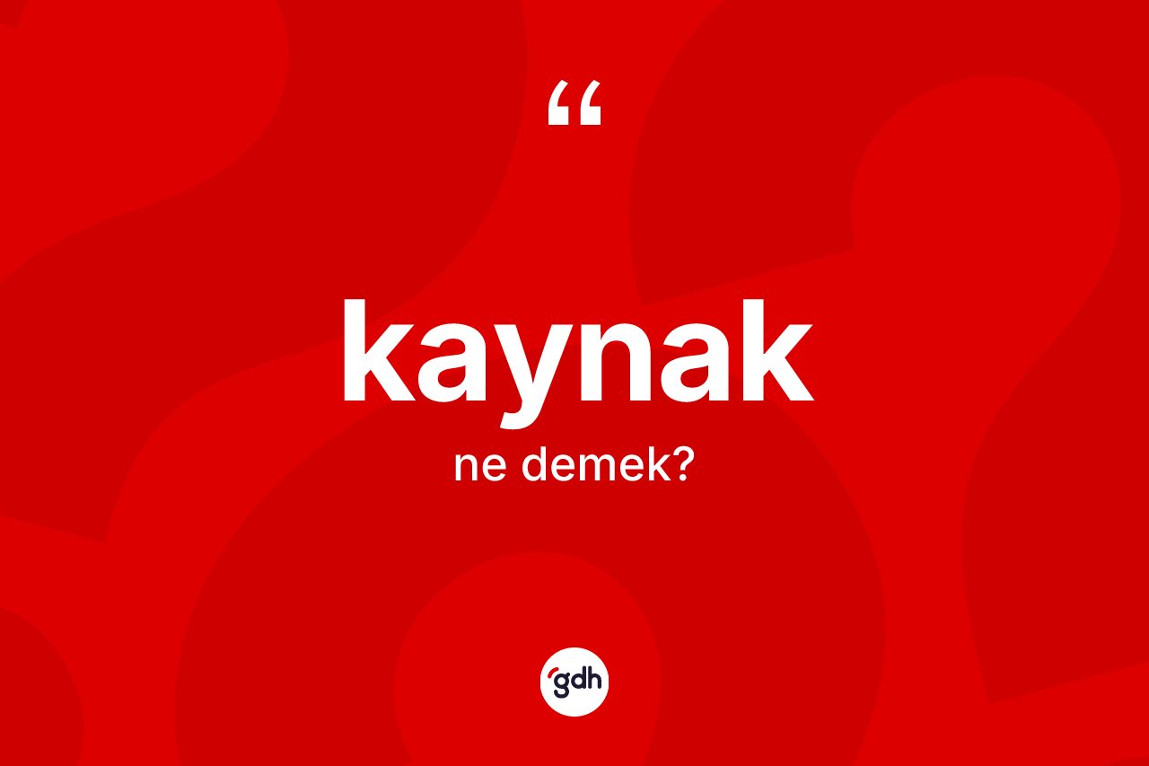Kaynak kelimesinin tanımı nedir?