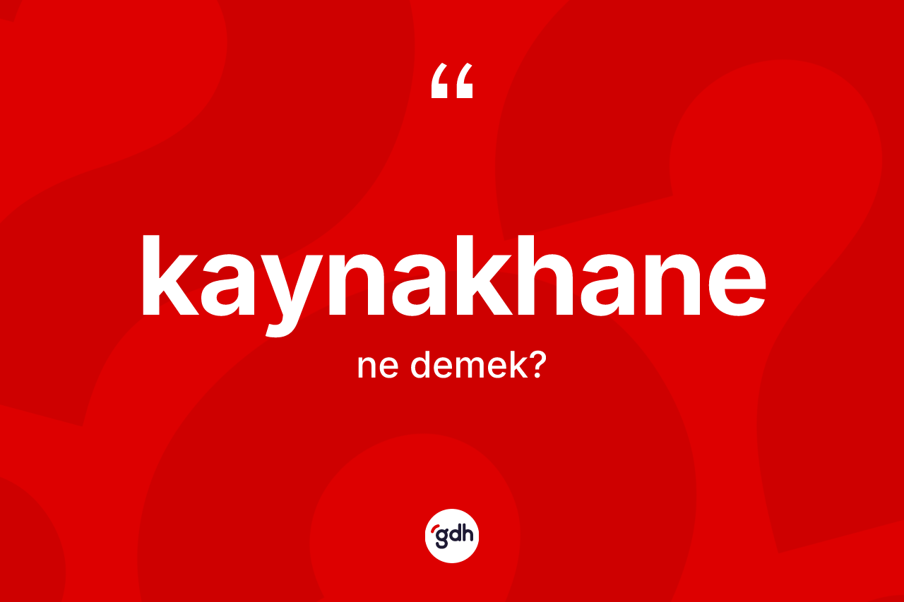Kaynakhane nedir?