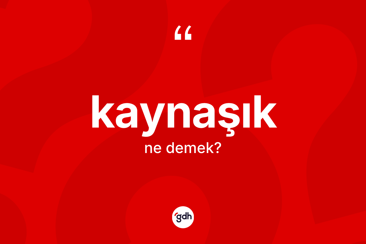 Kaynaşık kelimesi ne demek? Kaynaşığın kısaca tanımı nedir?