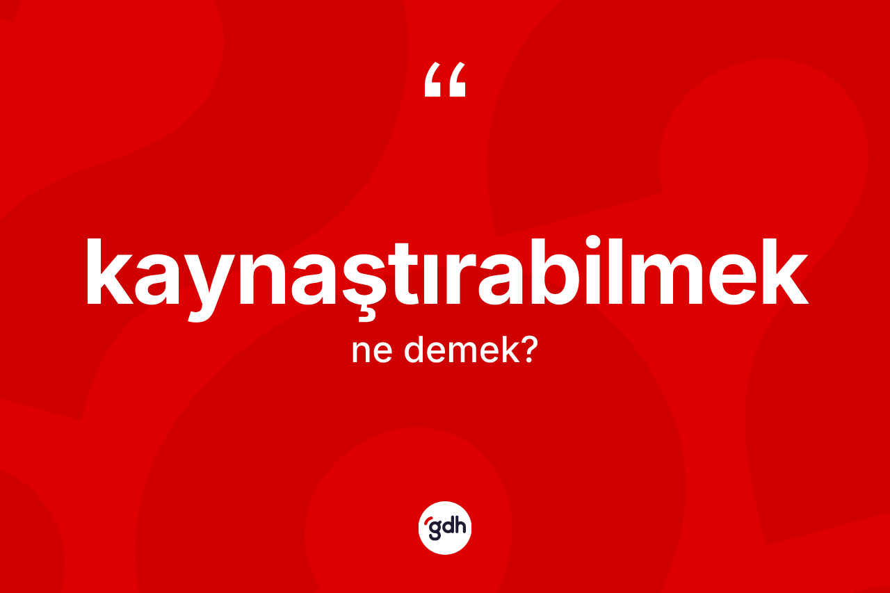 Kaynaştırabilmek nedir? Kaynaştırabilmeğin kısaca tanımı nedir?