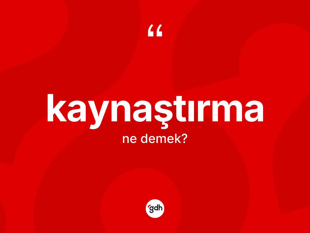 Kaynaştırma kelimesinin anlamı nedir? Kaynaştırmanın kısaca tanımı nedir?