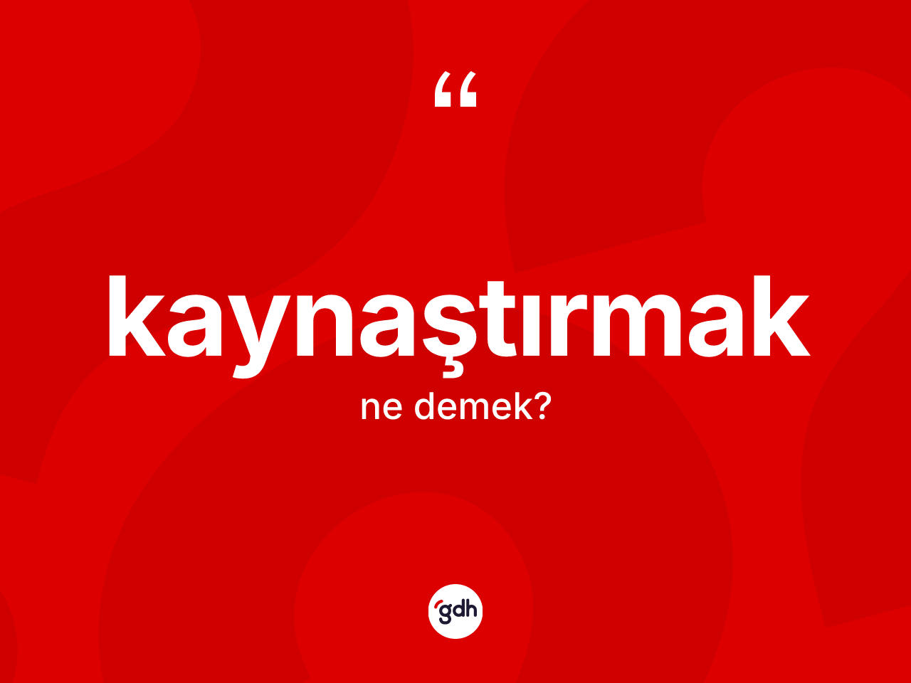Kaynaştırmak kelimesinin sözlükteki tanımı nedir? Kaynaştırmağın halk arasındaki kullanımı nasıldır?