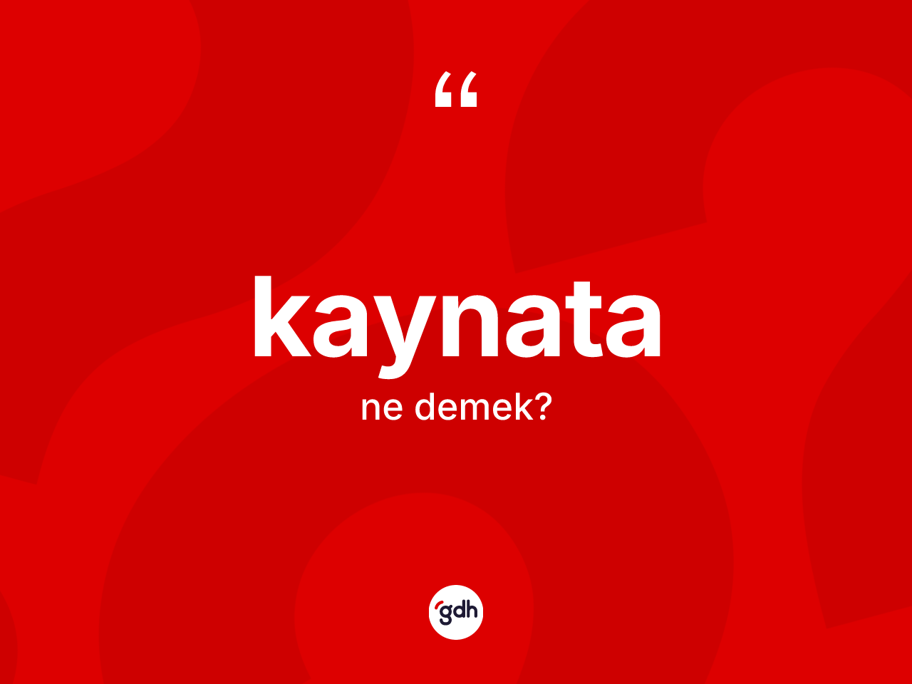 Kaynata kelimesinin tanımı nedir? Kaynatanın sözlükteki anlamı nedir?