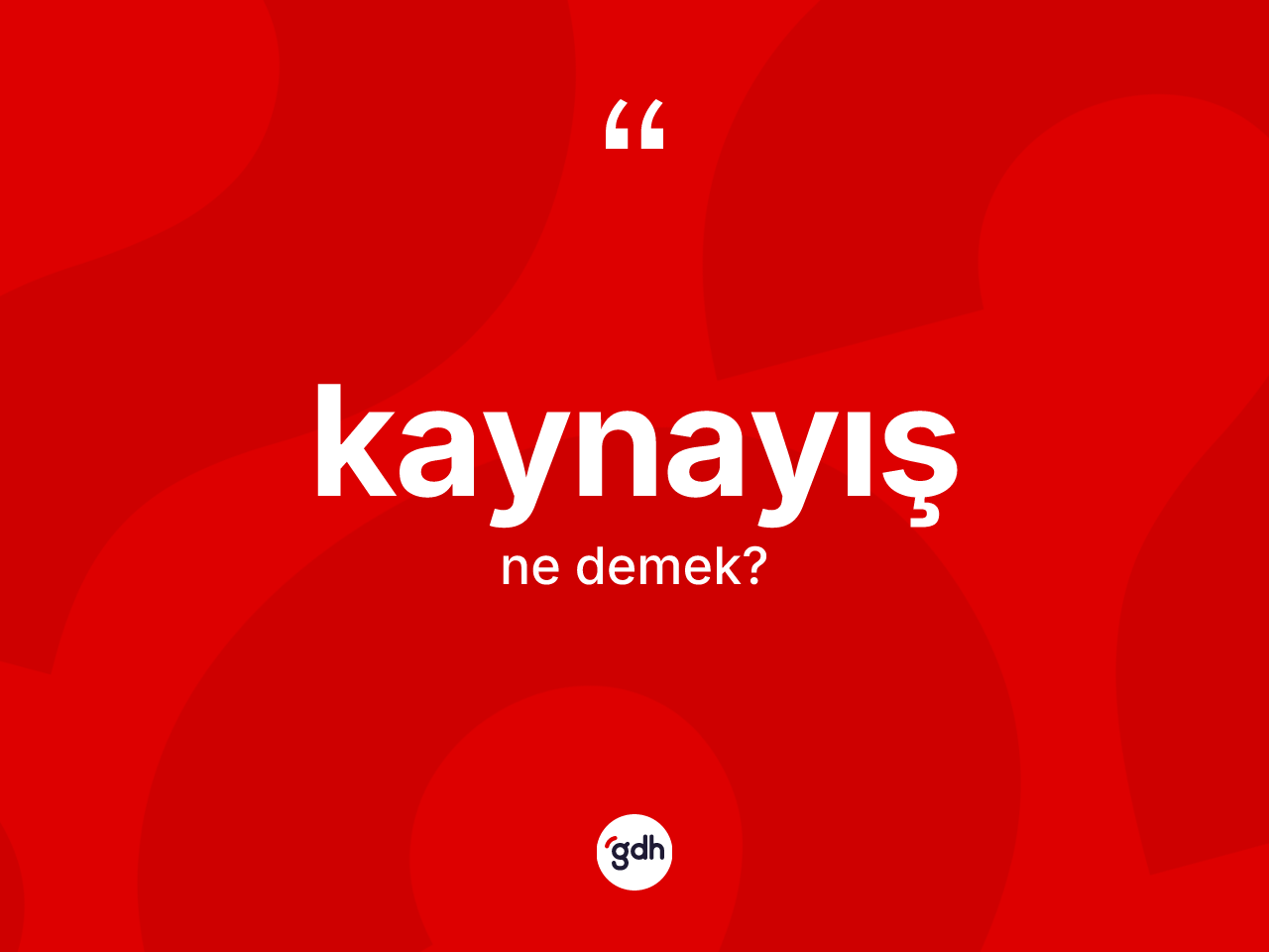 Kaynayış kelimesinin sözlükteki tanımı nedir? Kaynayış kelimesinin TDK'ya göre açıklaması nedir?