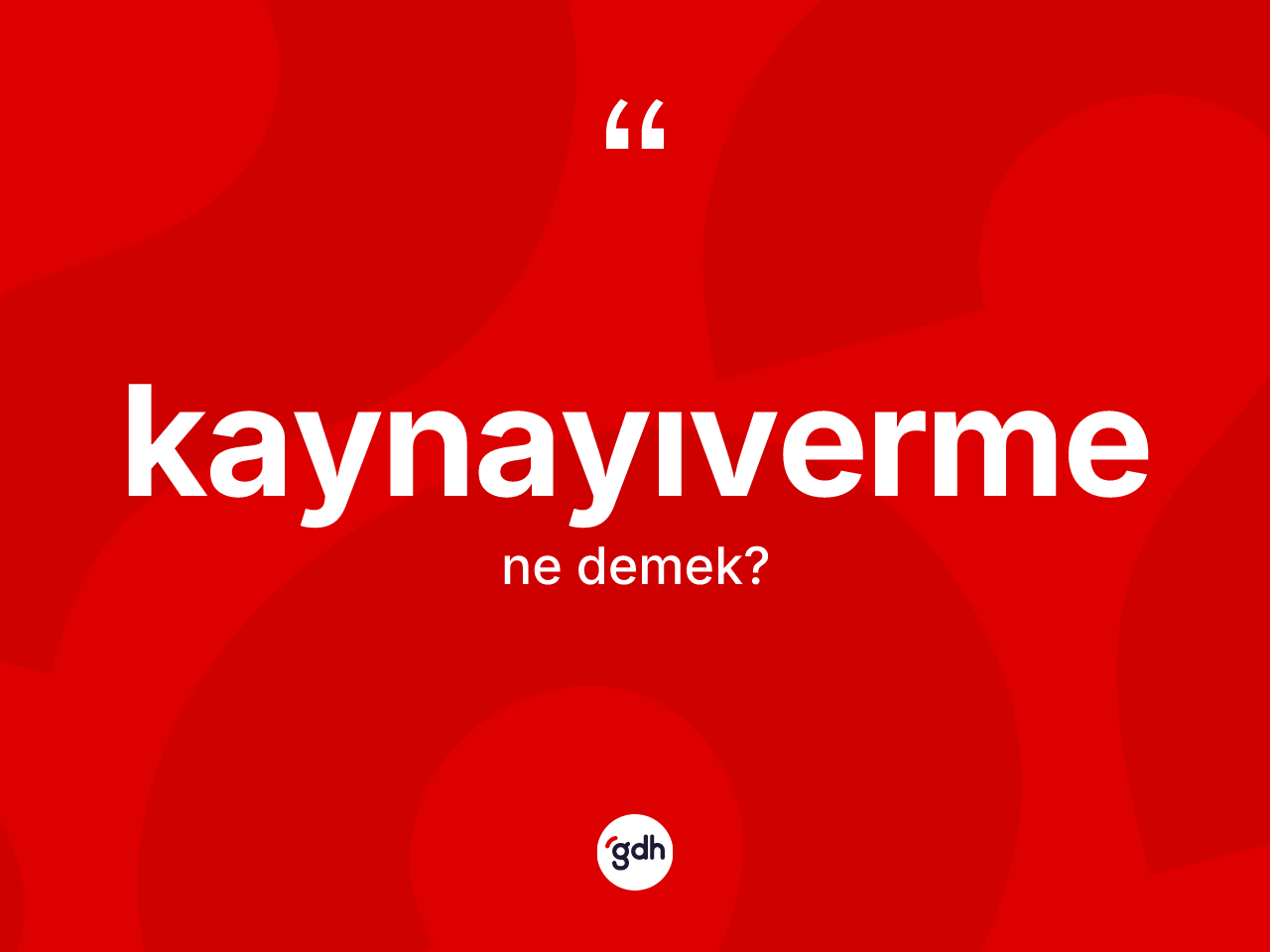 Kaynayıverme nedir? Kaynayıvermenin TDK'ya göre anlamı nedir?
