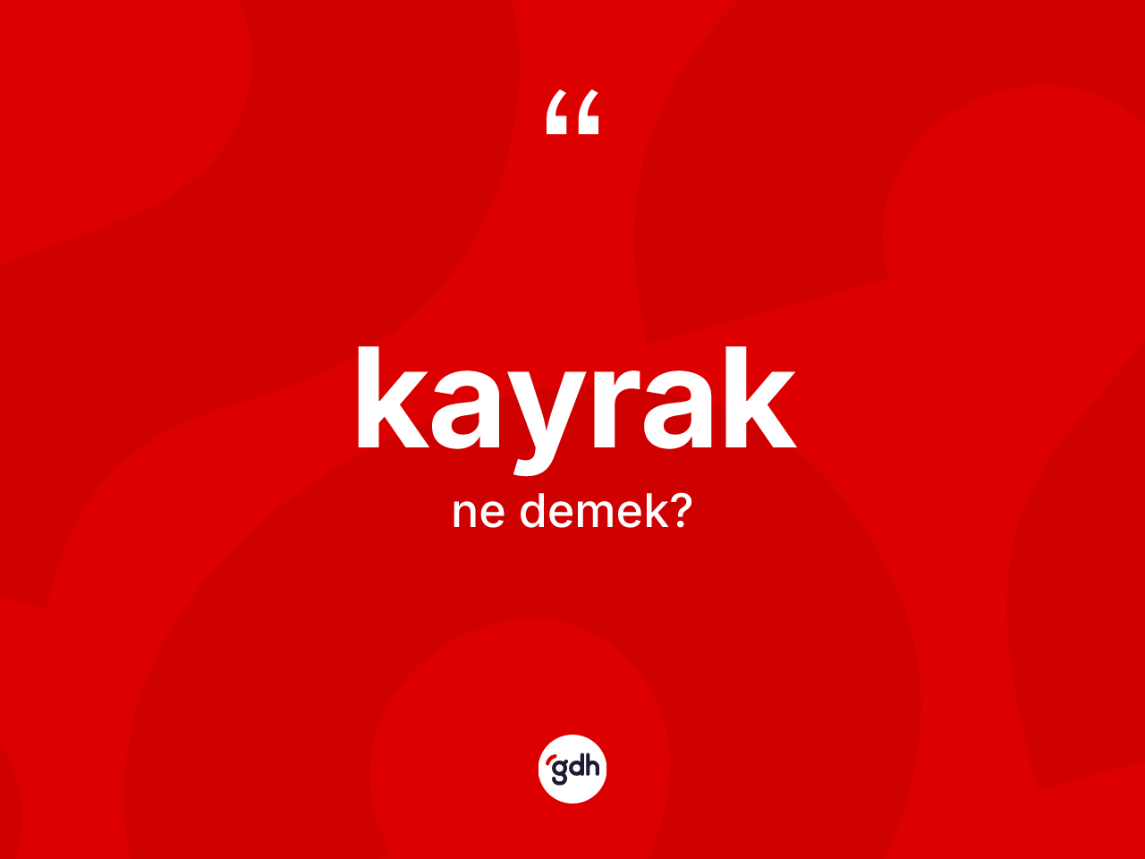 Kayrak kelimesinin tanımı nedir? Kayrağın TDK'ya göre anlamı nedir?