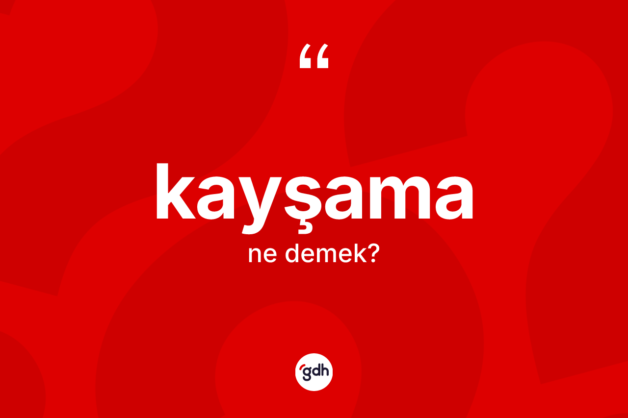 Kayşama ne demek? Kayşamanın TDK'ya göre anlamı nedir?