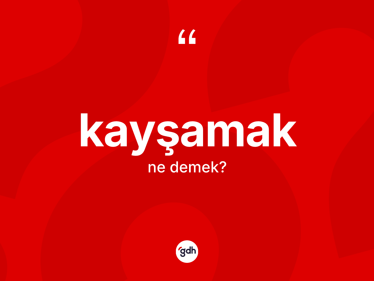 Kayşamak kelimesinin anlamı nedir? Kayşamağın sözlükteki anlamı nedir?