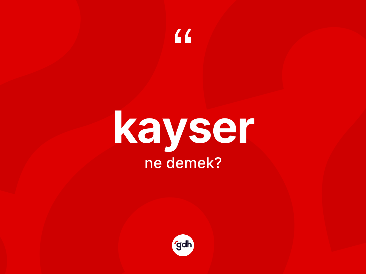 Kayser ne demek? Kayser kelimesinin özellikleri nelerdir?