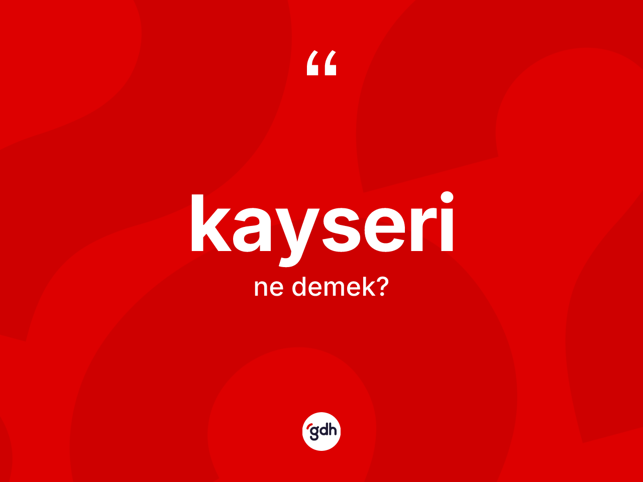 Kayseri kelimesinin sözlükteki tanımı nedir? Kayseri kelimesinin TDK'ya göre açıklaması nedir?