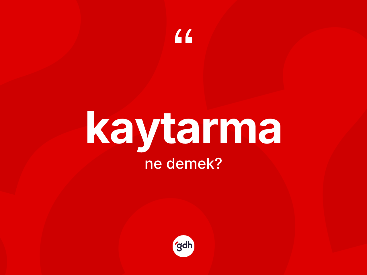 Kaytarma kelimesinin sözlükteki tanımı nedir? Kaytarma kelimesinin özellikleri nelerdir?