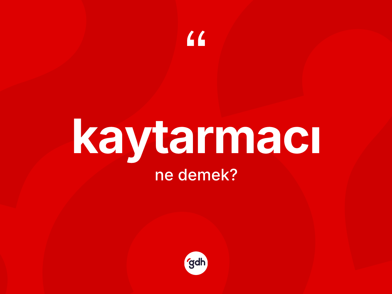 Kaytarmacı ne demek? Kaytarmacının TDK'ya göre anlamı nedir?
