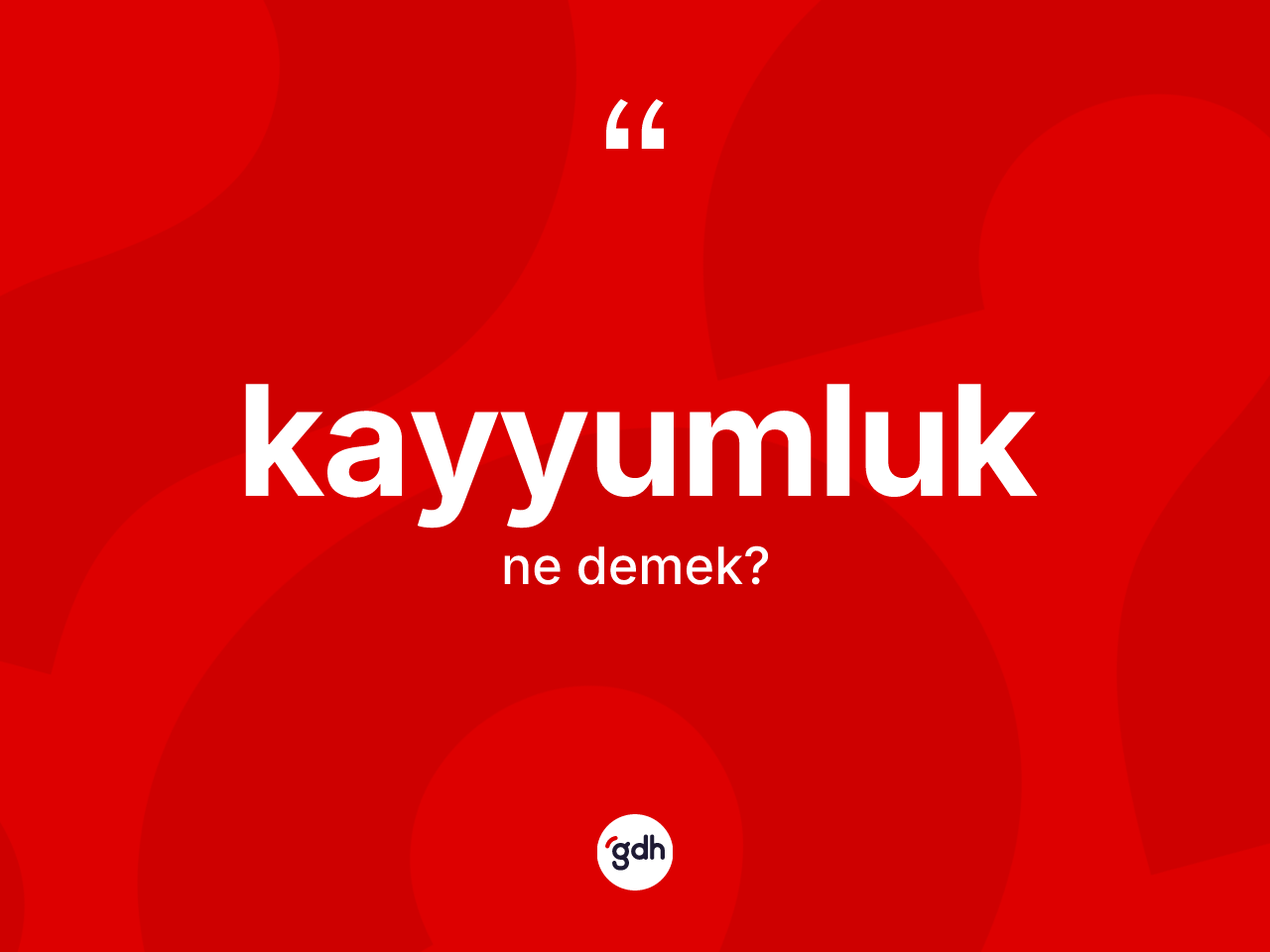Kayyumluk kelimesinin anlamı nedir? Kayyumluk kelimesinin özellikleri nelerdir?