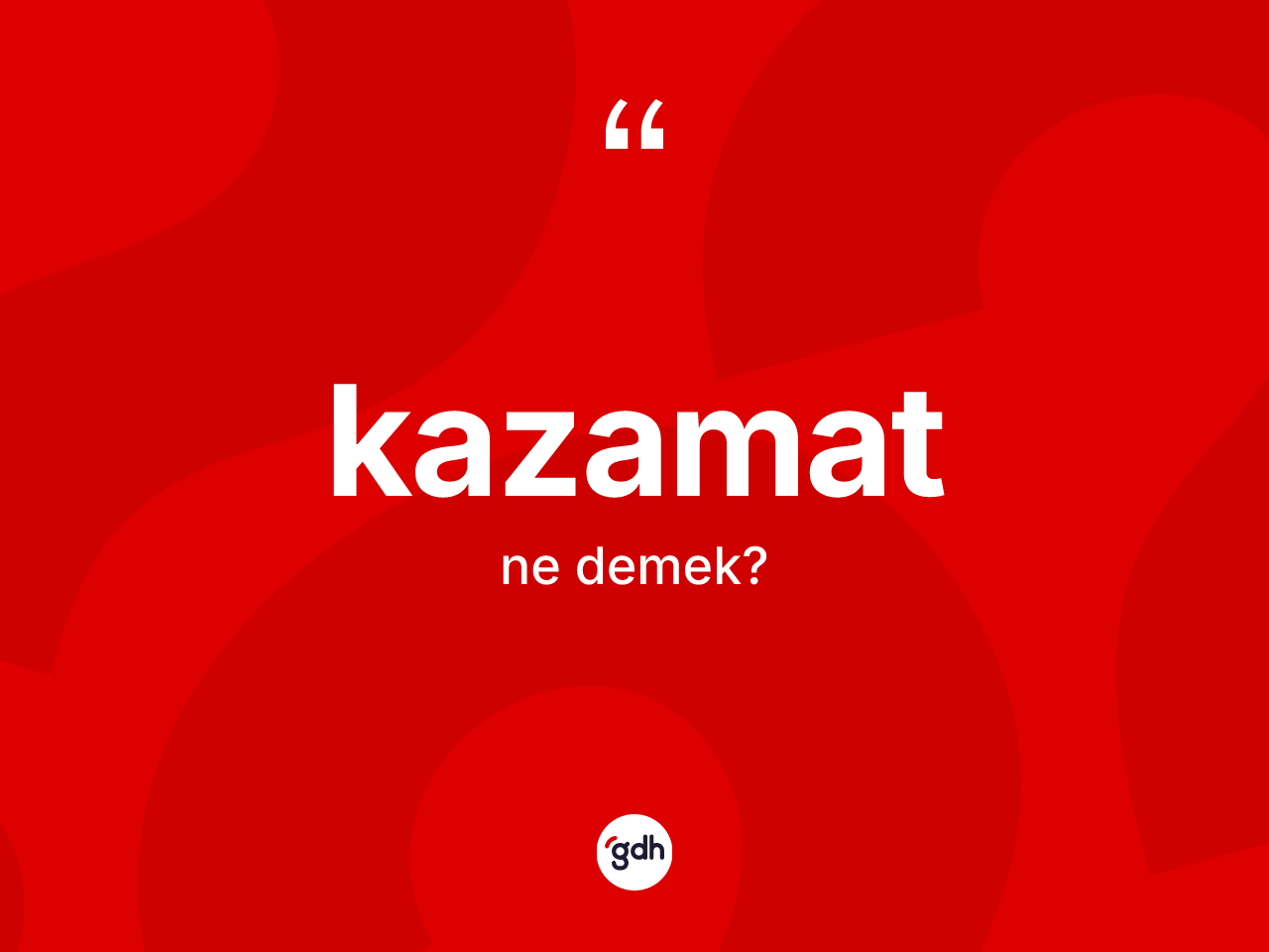 Kazamat kelimesi ne anlama gelir? Kazamatın halk arasındaki kullanımı nasıldır?