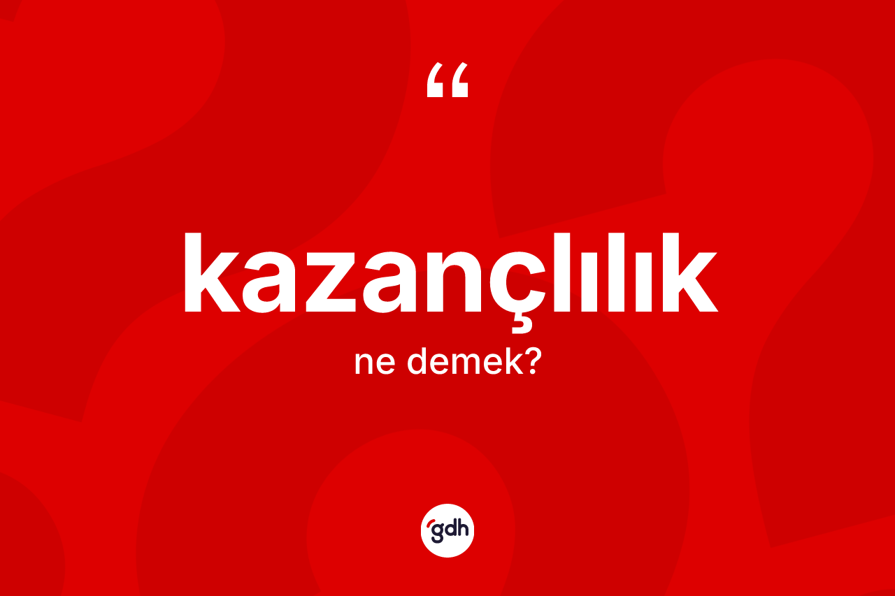Kazançlılık ne anlama gelir?
