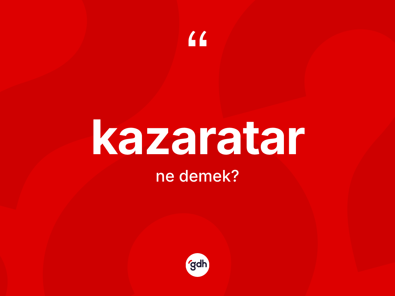 Kazaratar kelimesinin anlamı nedir? Kazaratarın kısaca tanımı nedir?
