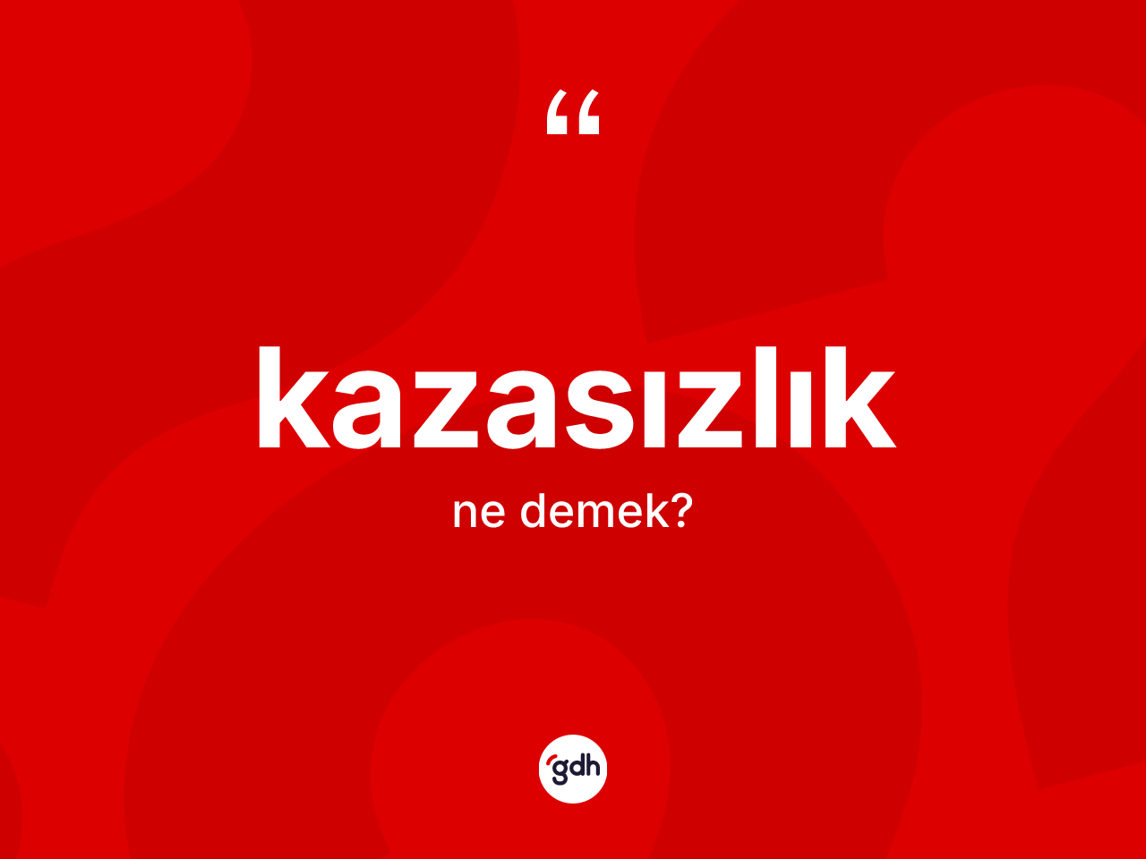 Kazasızlık kelimesinin tanımı nedir? Kazasızlık kelimesinin TDK anlamı nedir?