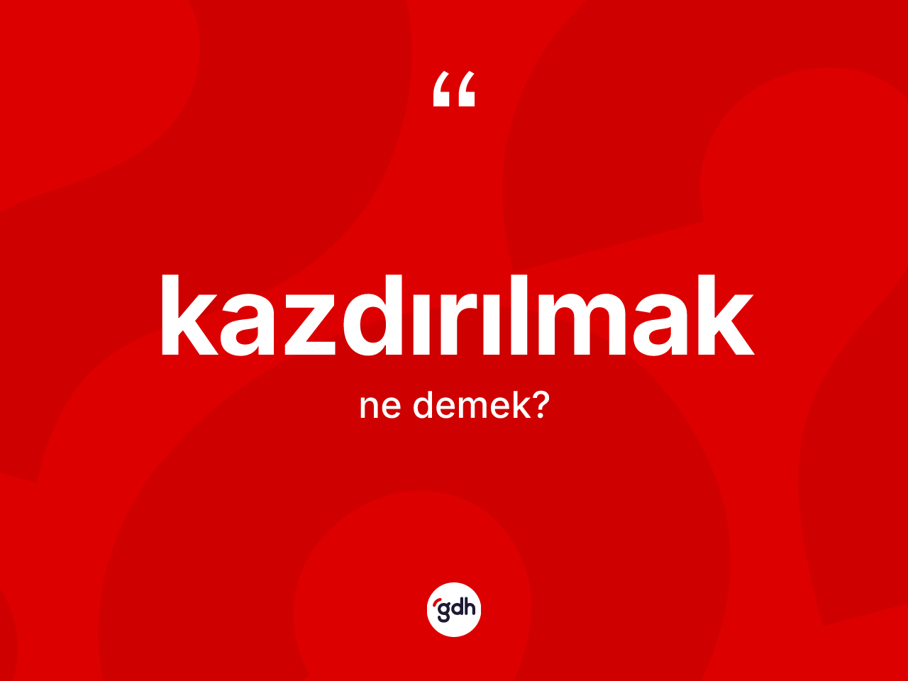 Kazdırılmak ne demek? Kazdırılmak kelimesinin TDK'ya göre açıklaması nedir?