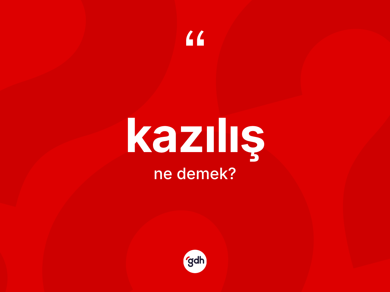 Kazılış kelimesinin sözlükteki tanımı nedir? Kazılışın TDK'ya göre anlamı nedir?