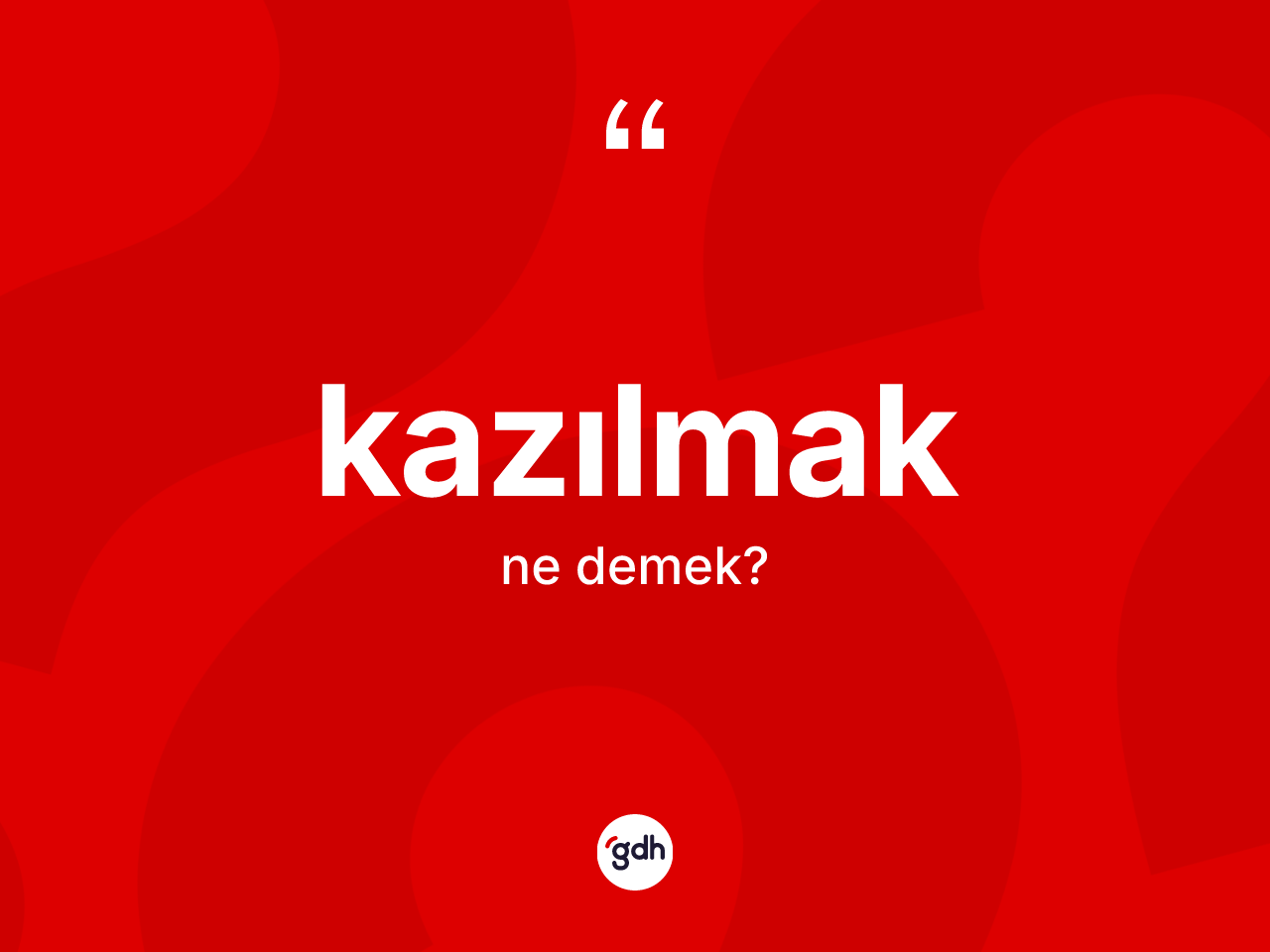 Kazılmak kelimesi ne demek? Kazılmak kelimesinin TDK'ya göre açıklaması nedir?