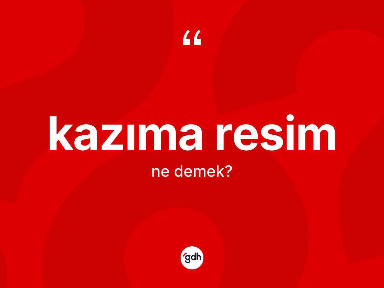 Kazıma resim ne demek? Kazıma resimin TDK'ya göre anlamı nedir?