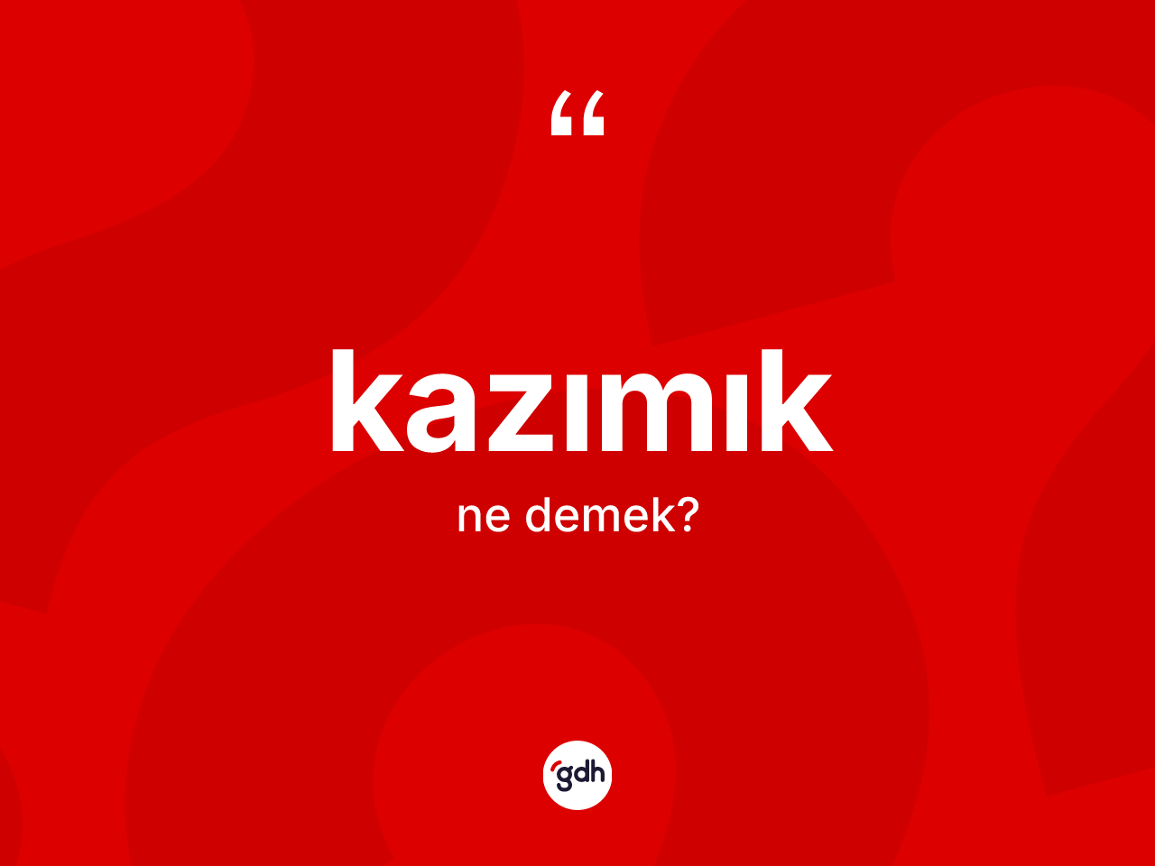 Kazımık kelimesi ne demek? Kazımığın TDK'ya göre anlamı nedir?