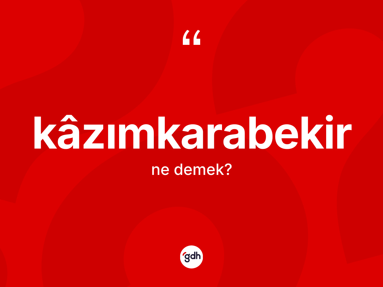 Kâzımkarabekir kelimesinin sözlükteki tanımı nedir? Kâzımkarabekir'in TDK'ya göre anlamı nedir?