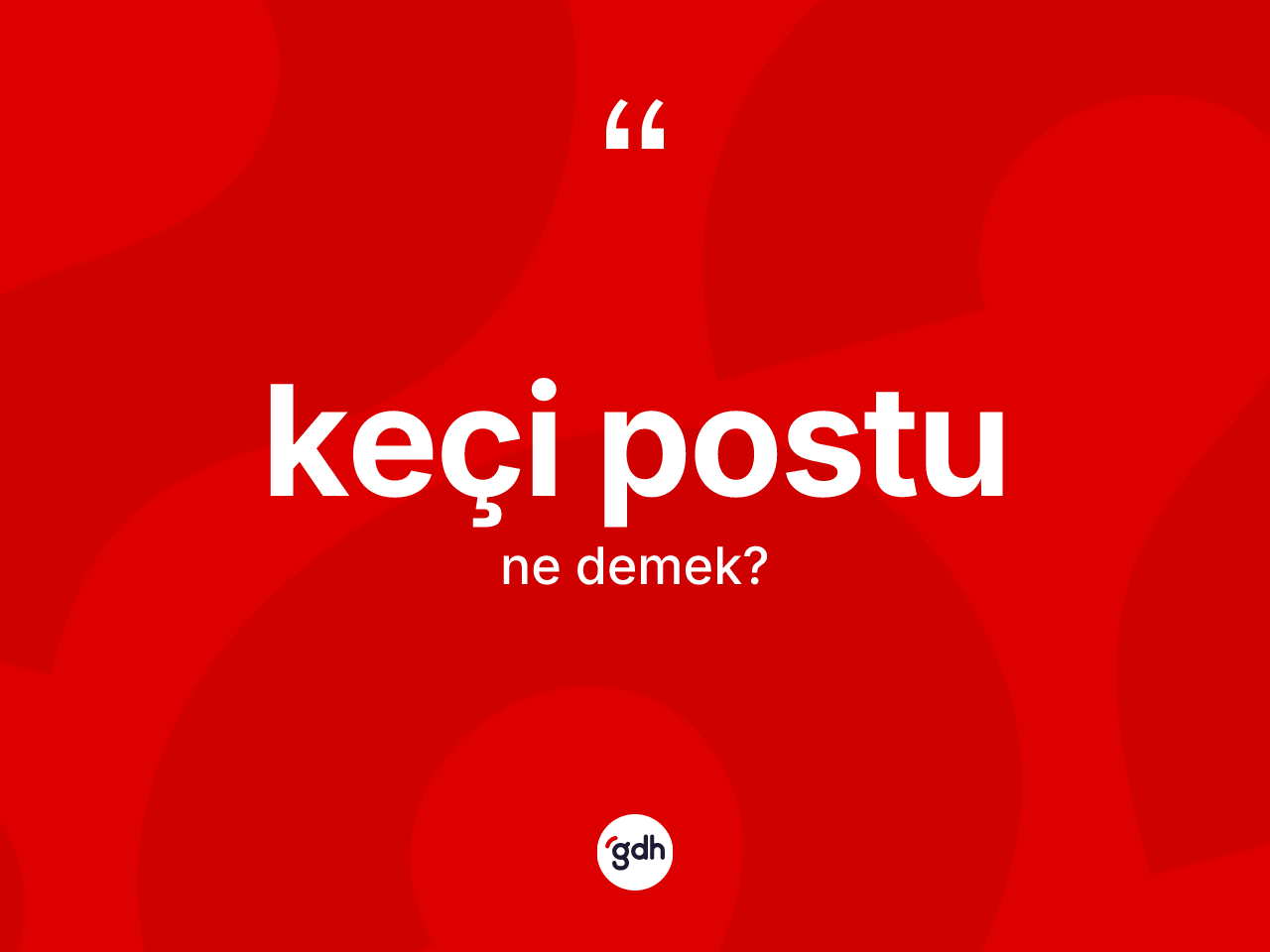 Keçi postu nedir? Keçi postunun TDK'ya göre anlamı nedir?
