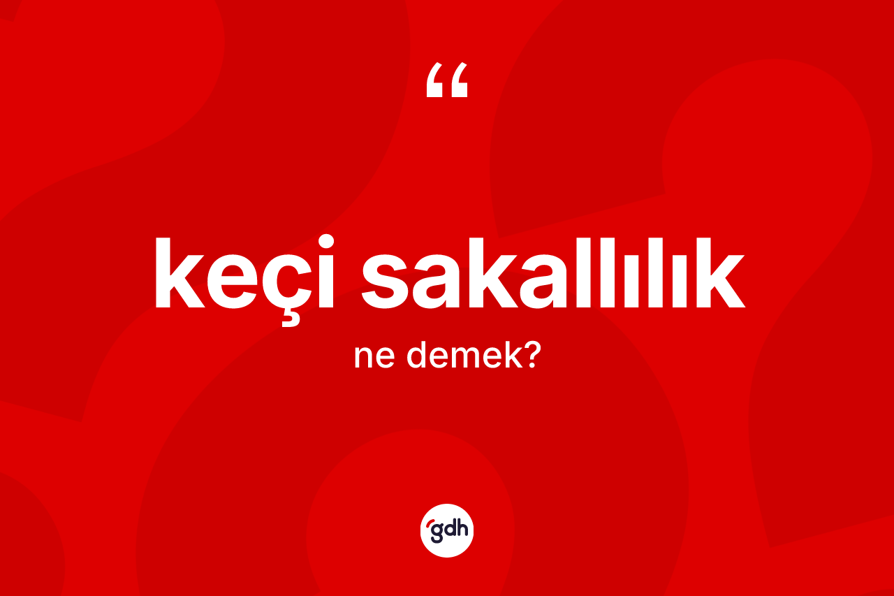 Keçi sakallılık nedir?