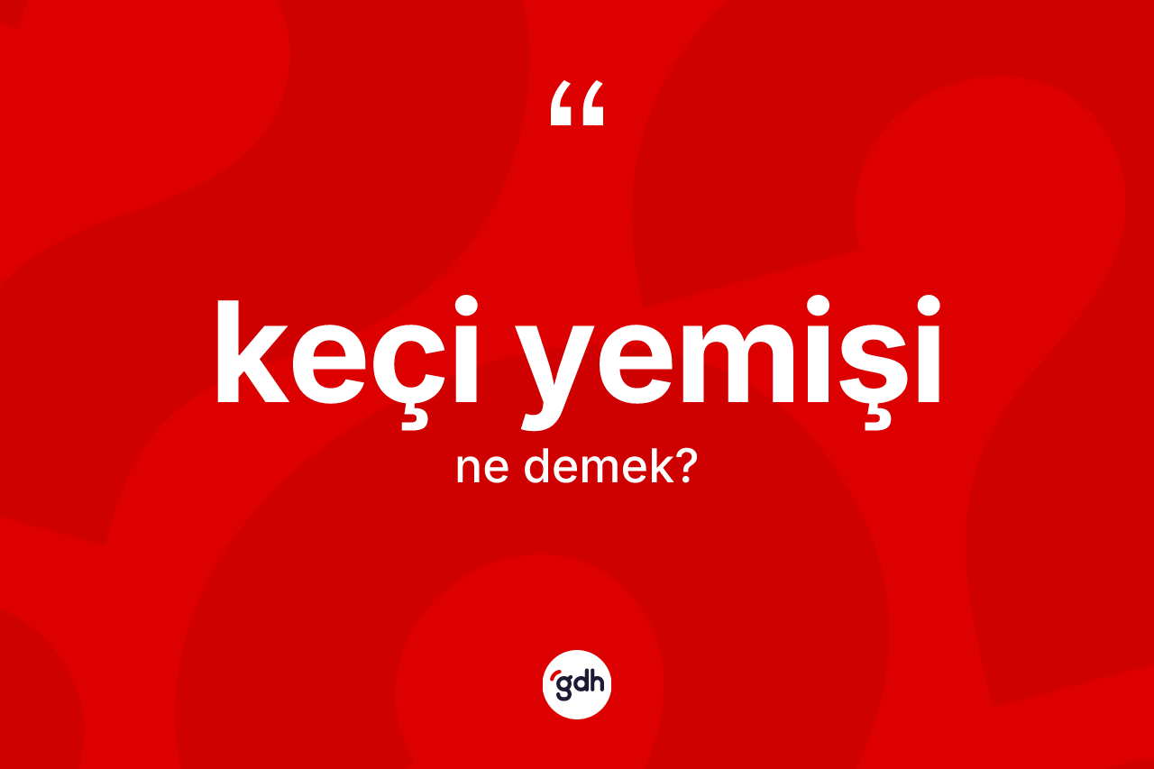 Keçi yemişi kelimesi nedir?