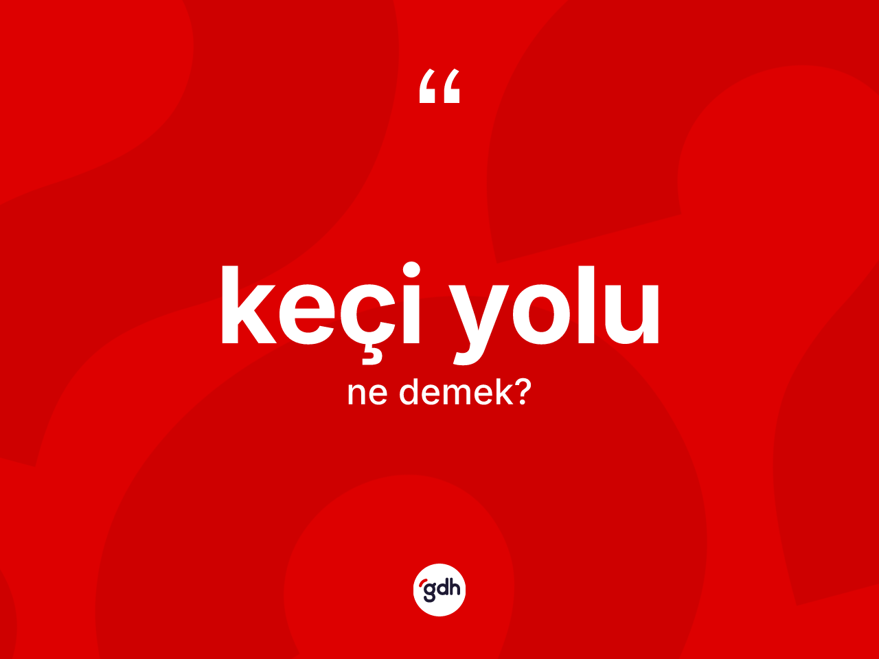 Keçi yolu kelimesinin sözlükteki tanımı nedir? Keçi yolunun TDK'ya göre anlamı nedir?